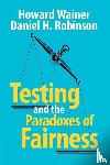 Wainer, Howard, Robinson, Daniel H. (University of Texas - Testing and the Paradoxes of Fairness