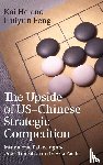 He, Kai (Griffith University, Feng, Huiyun (Griffith University - The Upside of US-Chinese Strategic Competition