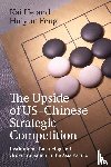 He, Kai (Griffith University, Feng, Huiyun (Griffith University - The Upside of US-Chinese Strategic Competition