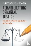 Slobogin, Christopher (Vanderbilt University - Rehabilitating Criminal Justice