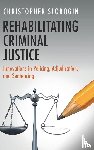 Slobogin, Christopher (Vanderbilt University - Rehabilitating Criminal Justice