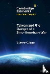 Chan, Steve (University of Colorado Boulder) - Taiwan and the Danger of a Sino-American War
