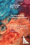 Weisburd, David (George Mason University, Ariel, Barak (Hebrew University of Jerusalem), Braga, Anthony A. (University of Pennsylvania), Eck, John (University of Cincinnati) - The Future of the Criminology of Place