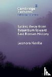 Neville, Leonora (University of Wisconsin–Madison) - Sailing Away from Byzantium Toward East Roman History
