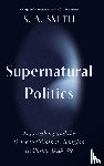 Smith, S. A. (University of Oxford) - Supernatural Politics