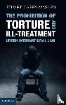 Casey-Maslen, Stuart (University of Johannesburg) - The Prohibition of Torture and Ill-Treatment under International Law