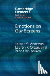Andrews, Talbot M. (Cornell University), Olson, Lauren P. (University of Pennsylvania), Krupnikov, Yanna (University of Michigan) - Emotions on Our Screens
