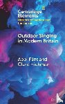 Flint, Abbi (University of Oxford and Newcastle University), Hickman, Clare (Newcastle University) - Outdoor Singing in Modern Britain
