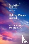 Tomlinson, Matt (Australian National University), Zhu, Yujie (Australian National University) - Making Places Sacred