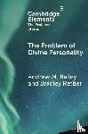Bailey, Andrew M. (Yale-NUS College), Rettler, Bradley (University of Wyoming) - The Problem of Divine Personality