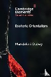 Dubey, Mandakini (Ashoka University) - Esoteric Orientalism