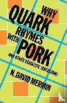Mermin, N. David (Cornell University - Why Quark Rhymes with Pork