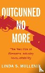 Mullenix, Linda S. (University of Texas - Outgunned No More