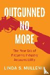 Mullenix, Linda S. (University of Texas - Outgunned No More