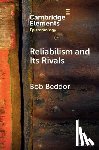 Beddor, Bob (University of Florida and University of Johannesburg) - Reliabilism and its Rivals