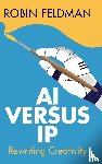 Feldman, Robin (University of California Hastings College of Law) - AI versus IP