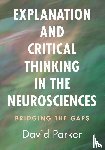 Parker, David (University of Cambridge) - Explanation and Critical Thinking in the Neurosciences
