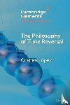Lopez, Cristian (University of Lausanne) - The Philosophy of Time Reversal