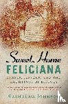 Johnson, Rashauna (The University of Chicago) - Sweet Home Feliciana