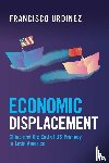 Urdinez, Francisco (Pontifical Catholic University of Chile) - Economic Displacement