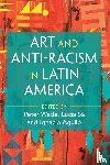  - Art and Anti-Racism in Latin America