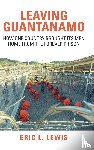Lewis, Eric L. - Leaving Guantanamo