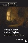 Carter, Philippa (University of Cambridge) - Frenzy in Early Modern England