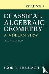 Dolgachev, Igor V. (University of Michigan - Classical Algebraic Geometry: Volume 2