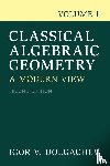 Dolgachev, Igor V. (University of Michigan - Classical Algebraic Geometry: Volume 1