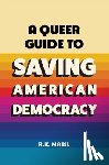 Maril, R. K. (Willamette University College of Law) - A Queer Guide to Saving American Democracy