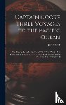 Cook, James 1728-1779 - Captain Cook's Three Voyages to the Pacific Ocean [microform]