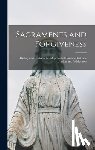 Anonymous - Sacraments and Forgiveness: History and Doctrinal Development of Penance, Extreme Unction and Indulgences