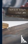 Meeks, Carroll Louis Vanderslice 1907- - The Railroad Station; an Architectural History