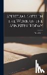 Gee, Donald 1891-1966 - Spiritual Gifts in the Work of the Ministry Today