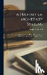 Del Mar, Alexander 1836-1926 - A History of Monetary Systems