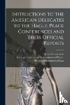 Scott, James Brown 1866-1943 - Instructions to the American Delegates to the Hague Peace Conferences and Their Official Reports [microform]