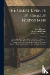 Johnson, Rossiter 1840-1931 - The Great Events by Famous Historians; a Comprehensive and Readable Account of the World's History, Emphasizing the More Important Events, and Presenting These as Complete Narratives in the Master-words of the Most Eminent Historians. Supervising...