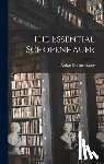 Schopenhauer, Arthur 1788-1860 - The Essential Schopenhauer