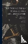 Evans, Oliver 1755-1819 - The Young Mill-wright and Miller's Guide: in Five Parts