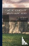 MacLeod, Mary Ca 1615-Ca 1707 - Gaelic Songs of Mary MacLeod