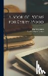 Monroe, Harriet 1869-1936 - A Book of Poems for Every Mood