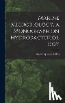Zobell, Claude Ephraim 1904- - Marine Microbiology, a Monograph on Hydrobacteriology