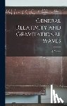 Weber, J. (Joseph) 1919- - General Relativity and Gravitational Waves