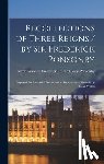 Ponsonby, Frederick Edward Grey Baro - Recollections of Three Reigns / by Sir Frederick Ponsonby; Prepared for Press With Notes and an Introductory Memoir by Colin Welch