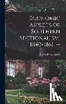 Russel, Robert Royal 1890- - Economic Aspects of Southern Sectionalism, 1840-1861. --