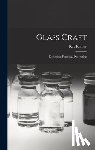 Kinney, Kay - Glass Craft: Designing, Forming, Decorating