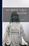 Sheen, Fulton J. (Fulton John) 1895- - The Priest is Not His Own; 1