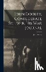 Dooley, John 1842-1873 - John Dooley, Confederate Soldier, His War Journal