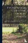 Anonymous - The Particular Case of the Georgia Loyalists [microform]