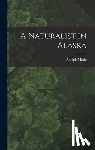 Murie, Adolph 1899- - A Naturalist in Alaska